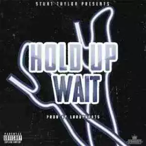 Instrumental: Stunt Taylor - Hold Up Wait (Prod. By LarryBeats)